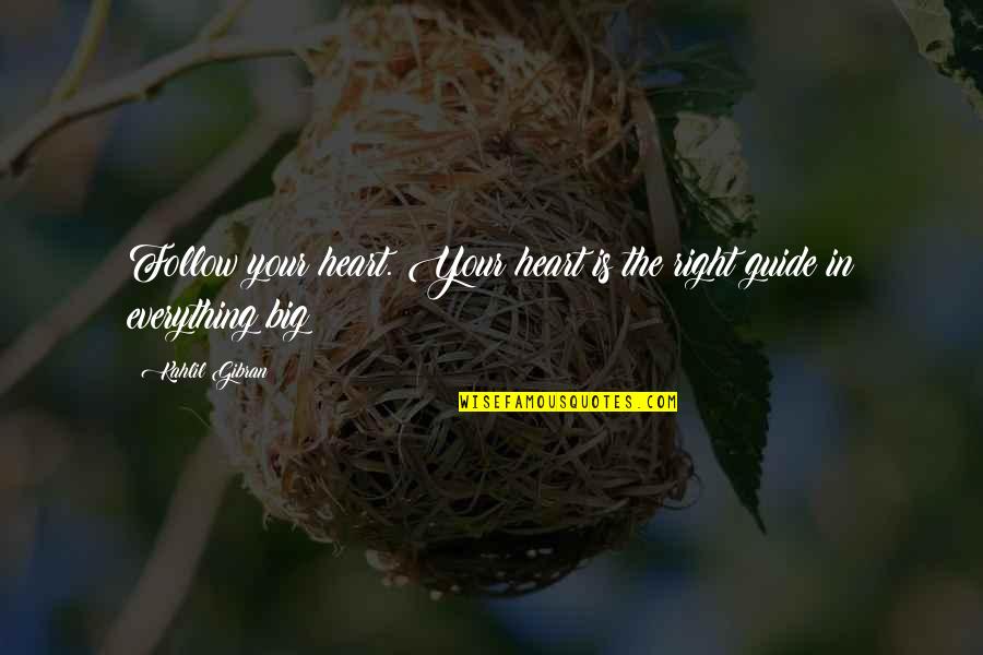 The Coloured Land Quotes By Kahlil Gibran: Follow your heart. Your heart is the right