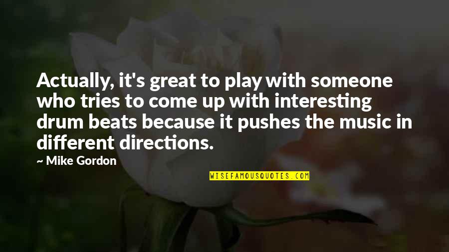 The Come Up Quotes By Mike Gordon: Actually, it's great to play with someone who