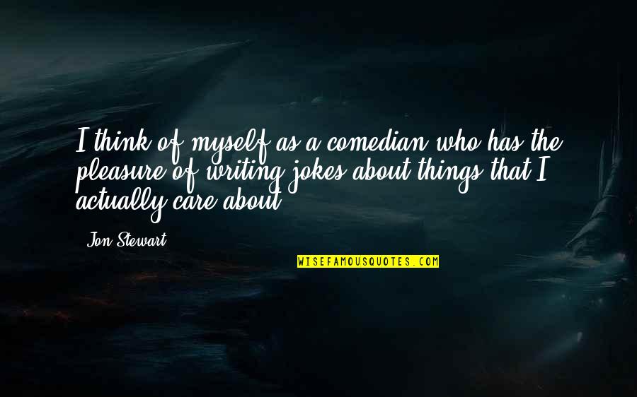 The Comedian Quotes By Jon Stewart: I think of myself as a comedian who The Comedian Quotes By Jon Stewart: I think of myself as a comedian who