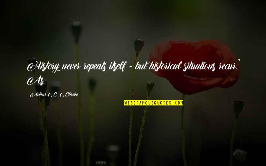 The Comedian Watchmen Quotes By Arthur C. Clarke: History never repeats itself - but historical situations The Comedian Watchmen Quotes By Arthur C. Clarke: History never repeats itself - but historical situations