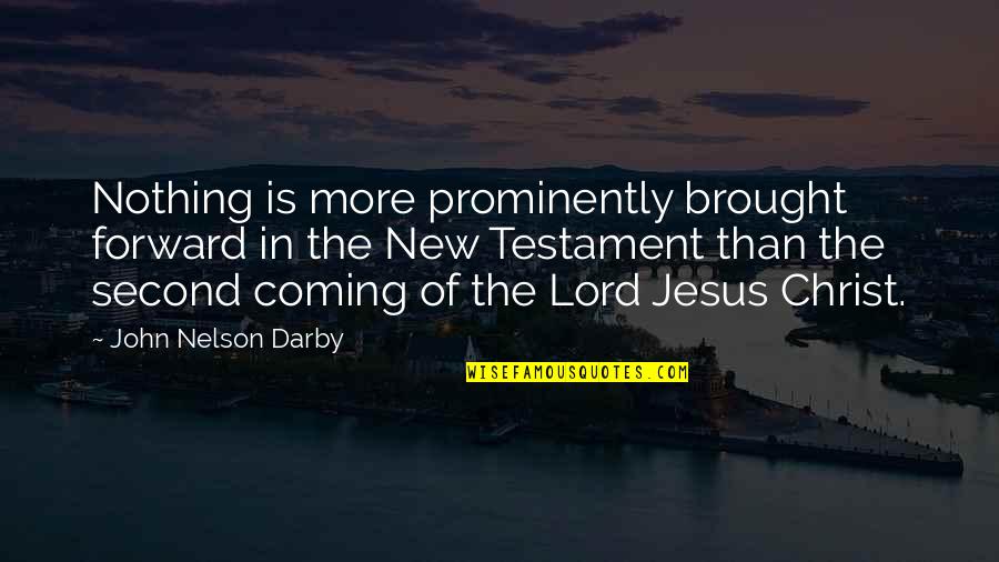 The Coming Of The Lord Quotes By John Nelson Darby: Nothing is more prominently brought forward in the The Coming Of The Lord Quotes By John Nelson Darby: Nothing is more prominently brought forward in the