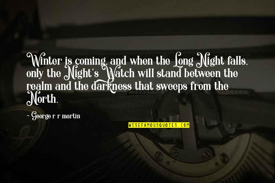 The Coming Of Winter Quotes By George R R Martin: Winter is coming, and when the Long Night