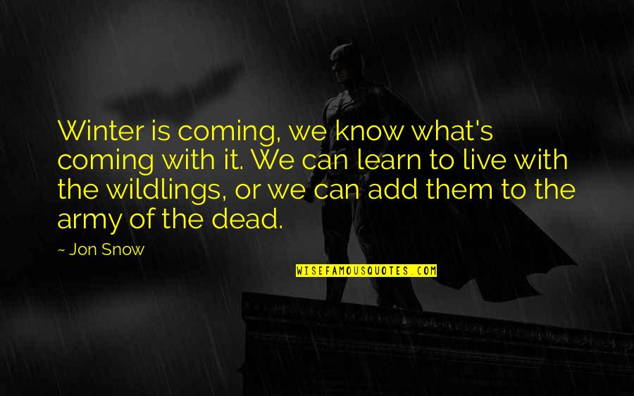 The Coming Of Winter Quotes By Jon Snow: Winter is coming, we know what's coming with