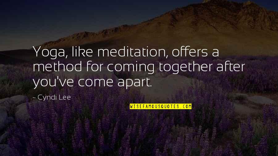The Coming Together Quotes By Cyndi Lee: Yoga, like meditation, offers a method for coming