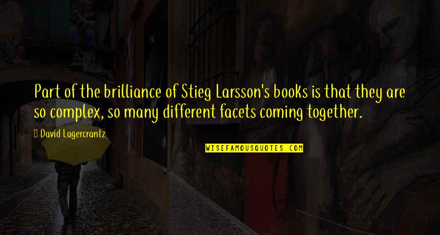 The Coming Together Quotes By David Lagercrantz: Part of the brilliance of Stieg Larsson's books The Coming Together Quotes By David Lagercrantz: Part of the brilliance of Stieg Larsson's books