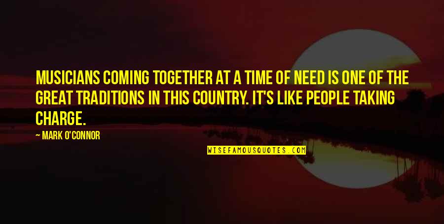 The Coming Together Quotes By Mark O'Connor: Musicians coming together at a time of need The Coming Together Quotes By Mark O'Connor: Musicians coming together at a time of need
