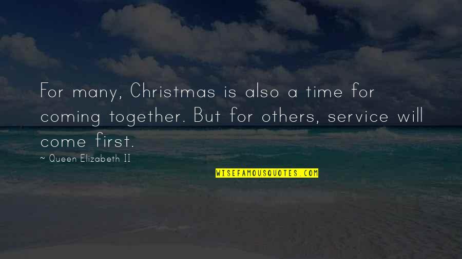 The Coming Together Quotes By Queen Elizabeth II: For many, Christmas is also a time for The Coming Together Quotes By Queen Elizabeth II: For many, Christmas is also a time for
