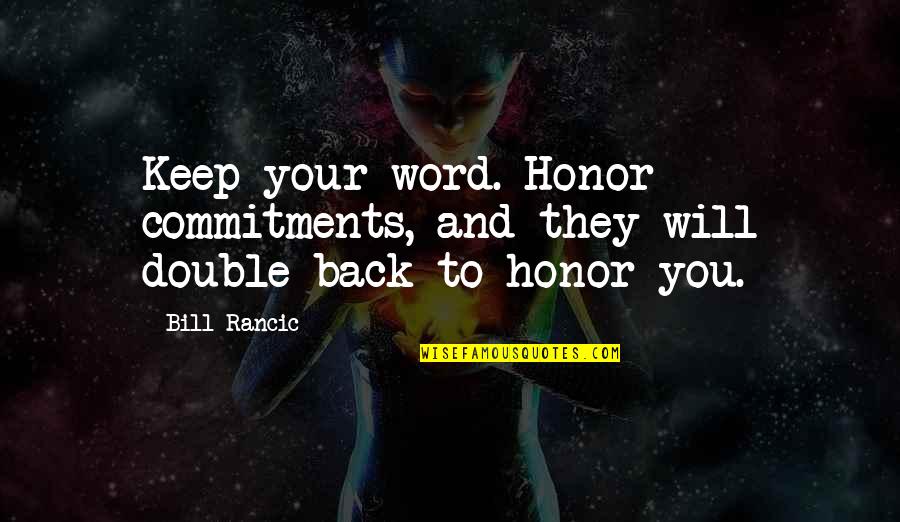 The Commitments Best Quotes By Bill Rancic: Keep your word. Honor commitments, and they will