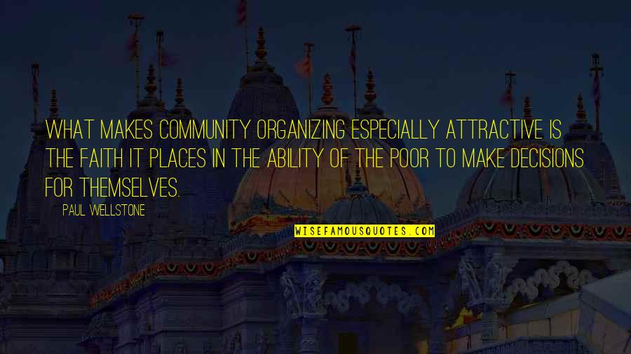 The Community Quotes By Paul Wellstone: What makes community organizing especially attractive is the The Community Quotes By Paul Wellstone: What makes community organizing especially attractive is the