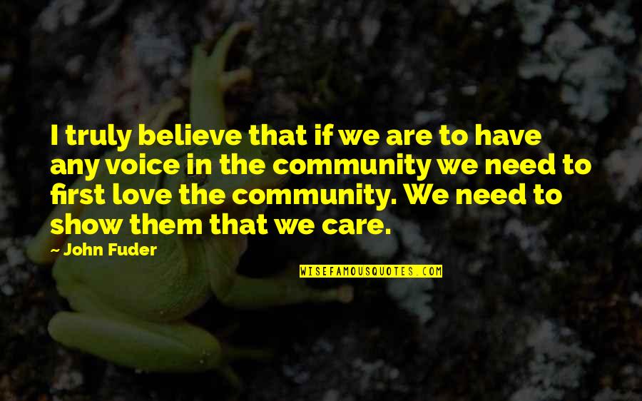 The Community Show Quotes By John Fuder: I truly believe that if we are to The Community Show Quotes By John Fuder: I truly believe that if we are to