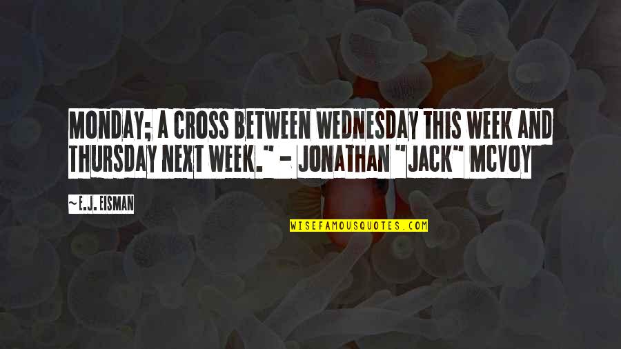 The Compass Book Quotes By E.J. Eisman: Monday; a cross between Wednesday this week and