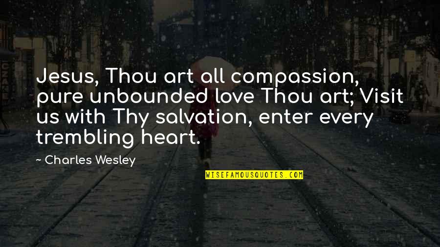 The Compassion Of Jesus Quotes By Charles Wesley: Jesus, Thou art all compassion, pure unbounded love