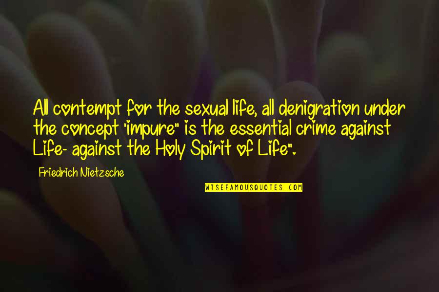 The Concept Of Life Quotes By Friedrich Nietzsche: All contempt for the sexual life, all denigration The Concept Of Life Quotes By Friedrich Nietzsche: All contempt for the sexual life, all denigration