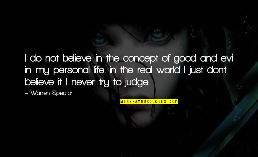 The Concept Of Life Quotes By Warren Spector: I do not believe in the concept of The Concept Of Life Quotes By Warren Spector: I do not believe in the concept of