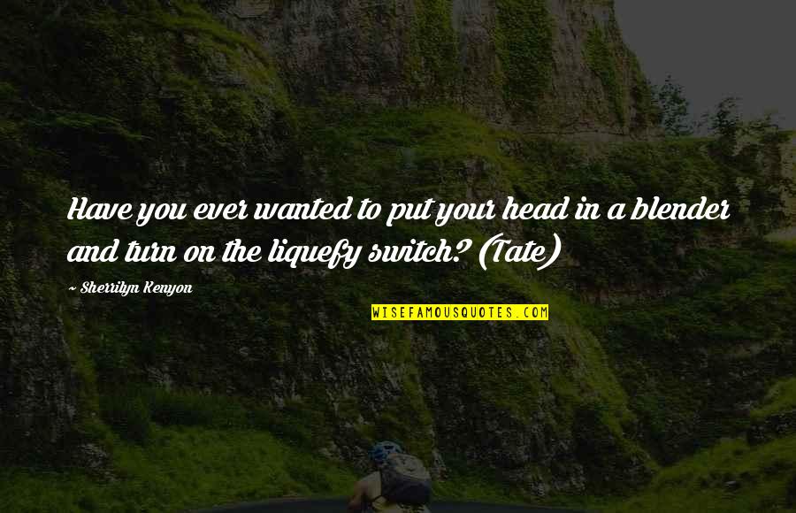 The Conch Lotf Quotes By Sherrilyn Kenyon: Have you ever wanted to put your head