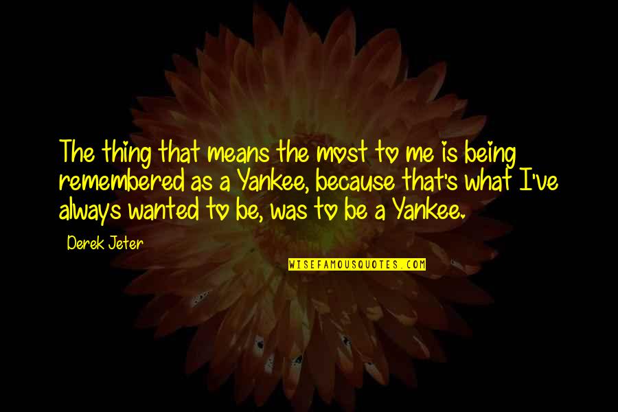 The Concubine Elechi Amadi Quotes By Derek Jeter: The thing that means the most to me