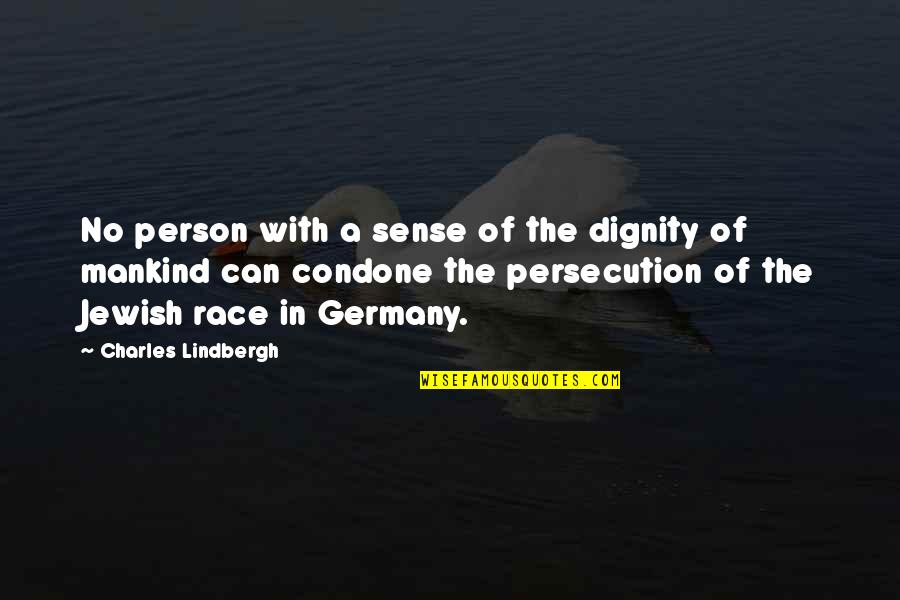The Conquest Of Peru Quotes By Charles Lindbergh: No person with a sense of the dignity The Conquest Of Peru Quotes By Charles Lindbergh: No person with a sense of the dignity