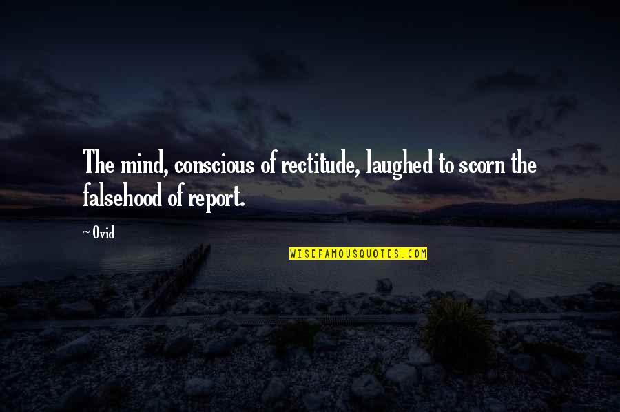 The Conscious Mind Quotes By Ovid: The mind, conscious of rectitude, laughed to scorn