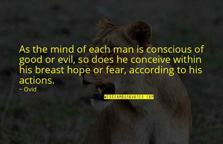 The Conscious Mind Quotes By Ovid: As the mind of each man is conscious