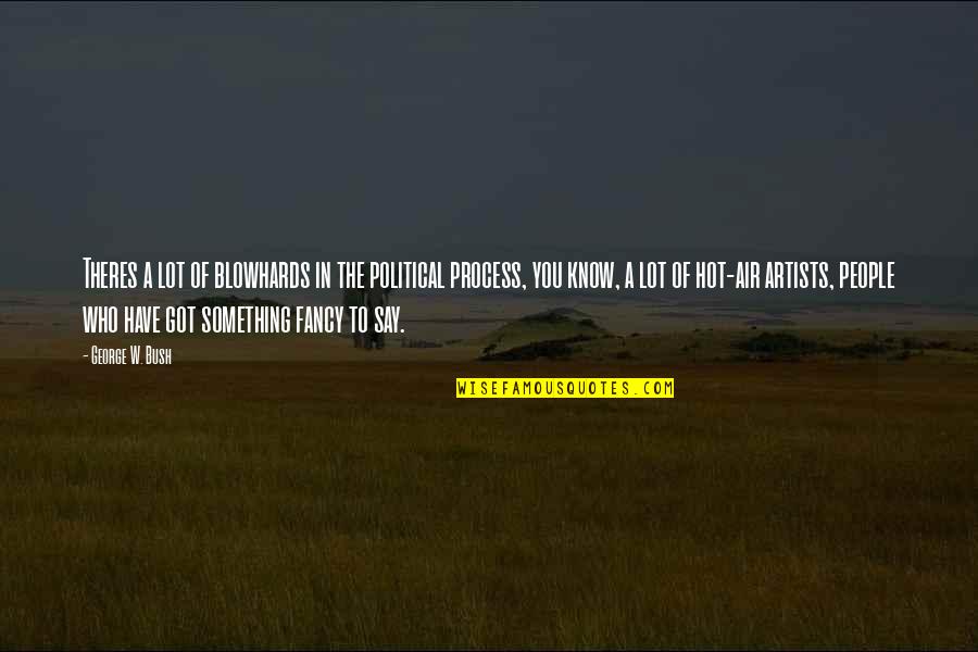 The Constitution Founding Fathers Quotes By George W. Bush: Theres a lot of blowhards in the political The Constitution Founding Fathers Quotes By George W. Bush: Theres a lot of blowhards in the political
