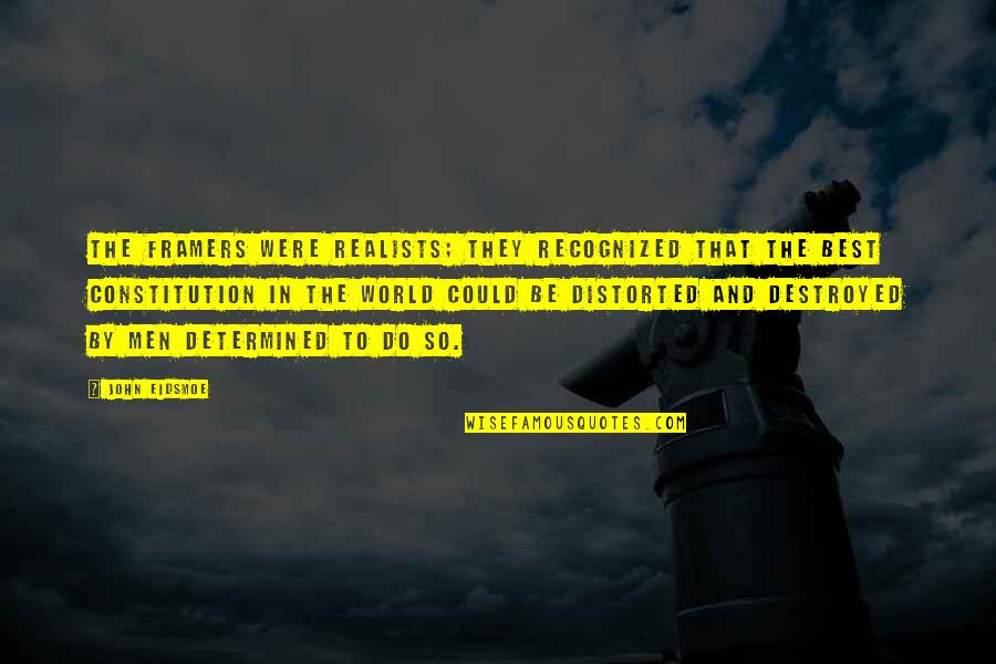 The Constitution Of Liberty Quotes By John Eidsmoe: The framers were realists; they recognized that the The Constitution Of Liberty Quotes By John Eidsmoe: The framers were realists; they recognized that the
