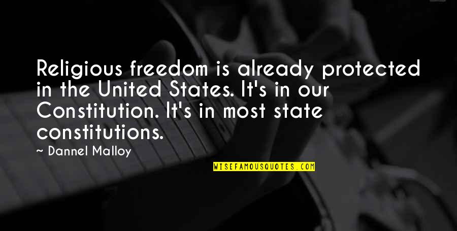 The Constitution Of The United States Quotes By Dannel Malloy: Religious freedom is already protected in the United
