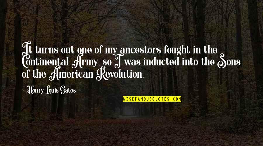 The Continental Army Quotes By Henry Louis Gates: It turns out one of my ancestors fought