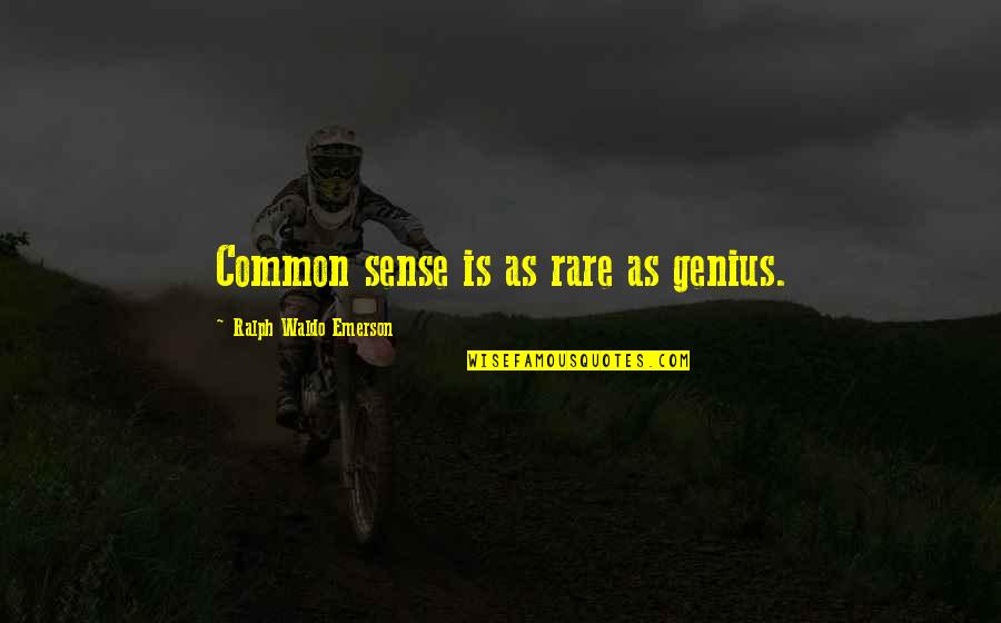The Continental Congress Quotes By Ralph Waldo Emerson: Common sense is as rare as genius. The Continental Congress Quotes By Ralph Waldo Emerson: Common sense is as rare as genius.