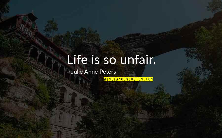 The Conversation Hill Harper Quotes By Julie Anne Peters: Life is so unfair.