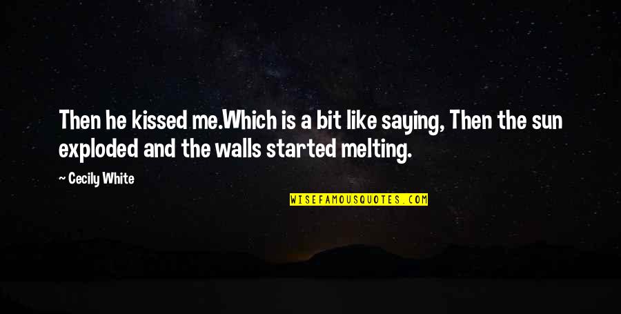 The Copper Gauntlet Quotes By Cecily White: Then he kissed me.Which is a bit like The Copper Gauntlet Quotes By Cecily White: Then he kissed me.Which is a bit like