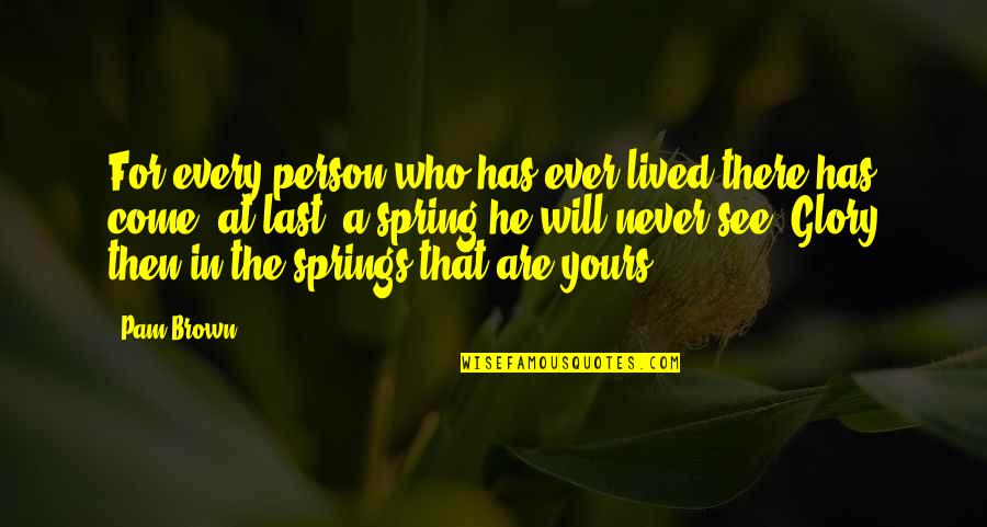 The Copper Gauntlet Quotes By Pam Brown: For every person who has ever lived there The Copper Gauntlet Quotes By Pam Brown: For every person who has ever lived there
