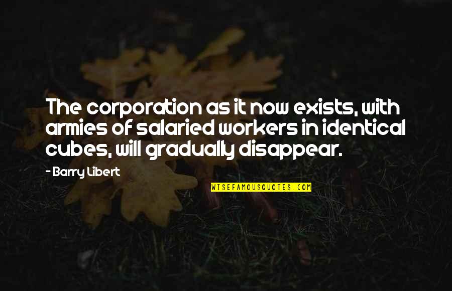 The Corporation Quotes By Barry Libert: The corporation as it now exists, with armies