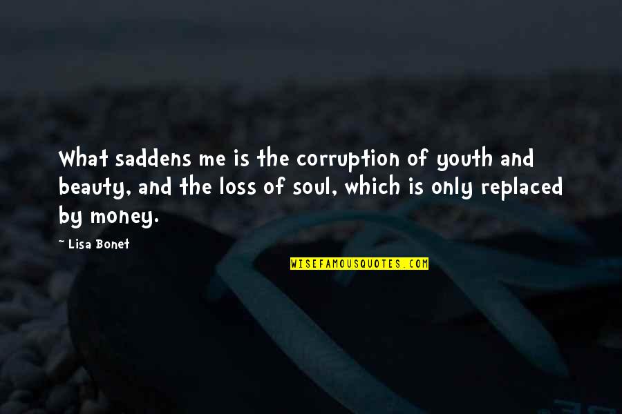 The Corruption Of Money Quotes By Lisa Bonet: What saddens me is the corruption of youth