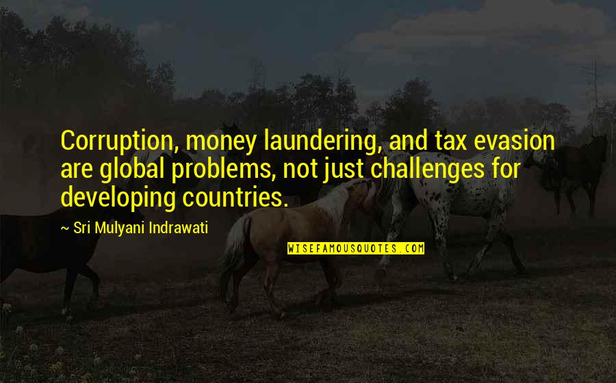 The Corruption Of Money Quotes By Sri Mulyani Indrawati: Corruption, money laundering, and tax evasion are global