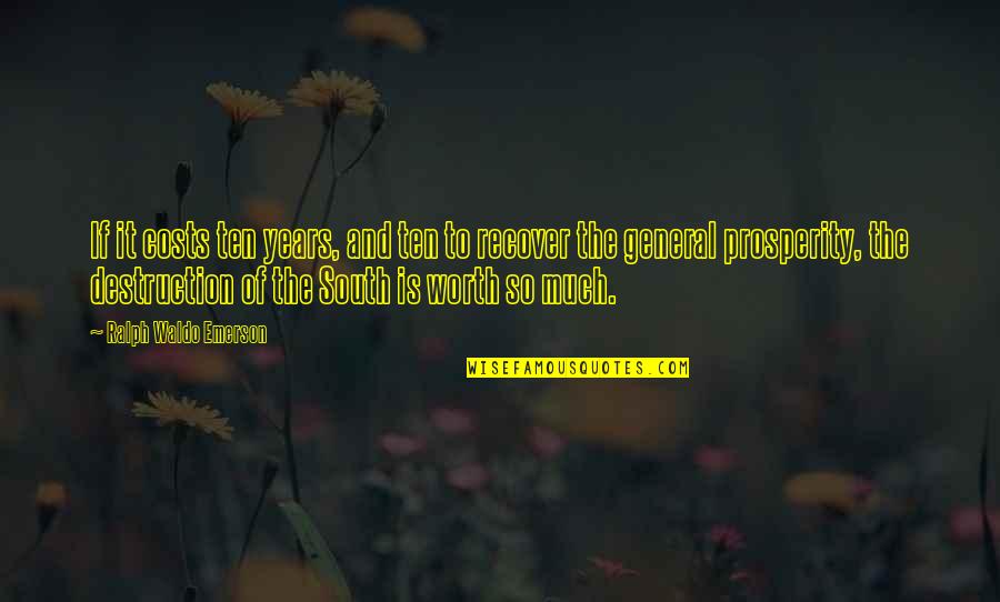 The Costs Of War Quotes By Ralph Waldo Emerson: If it costs ten years, and ten to