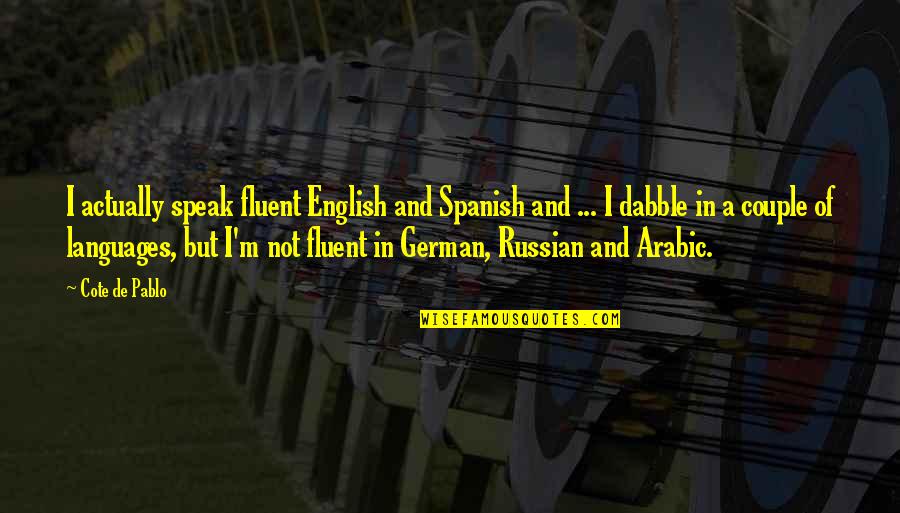 The Cote D'azur Quotes By Cote De Pablo: I actually speak fluent English and Spanish and