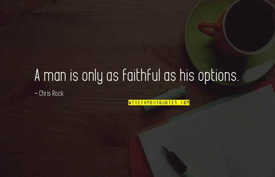 The Council Of Trent Quotes By Chris Rock: A man is only as faithful as his The Council Of Trent Quotes By Chris Rock: A man is only as faithful as his