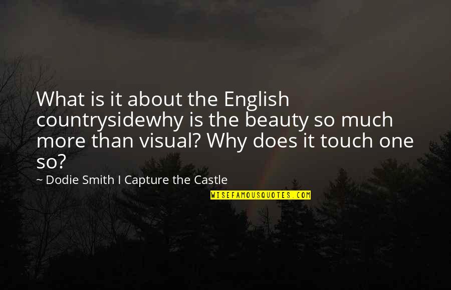 The Countryside Quotes By Dodie Smith I Capture The Castle: What is it about the English countrysidewhy is