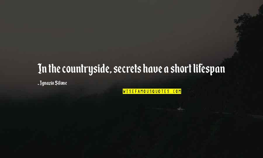 The Countryside Quotes By Ignazio Silone: In the countryside, secrets have a short lifespan