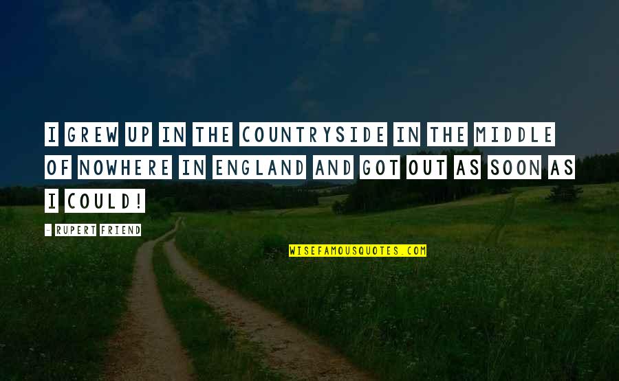 The Countryside Quotes By Rupert Friend: I grew up in the countryside in the