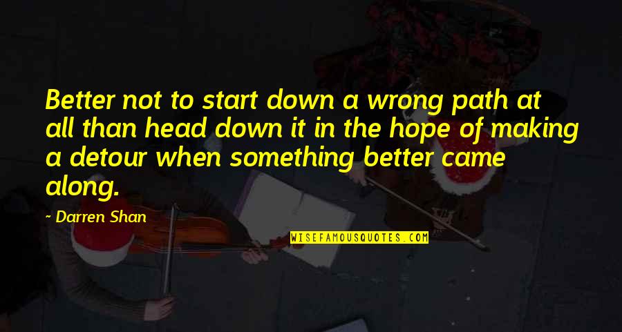 The Couple Who Fights The Most Quotes By Darren Shan: Better not to start down a wrong path The Couple Who Fights The Most Quotes By Darren Shan: Better not to start down a wrong path