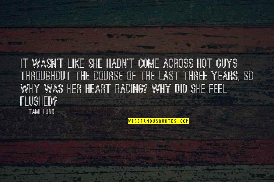 The Course Of Love Quotes By Tami Lund: It wasn't like she hadn't come across hot