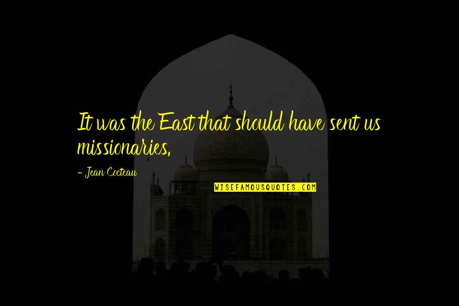 The Court Of Miracles Quotes By Jean Cocteau: It was the East that should have sent