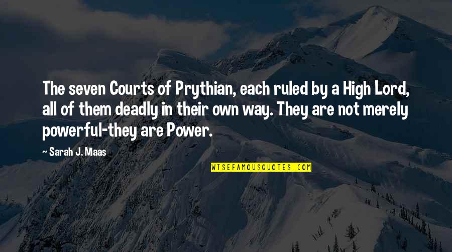 The Courts Quotes By Sarah J. Maas: The seven Courts of Prythian, each ruled by