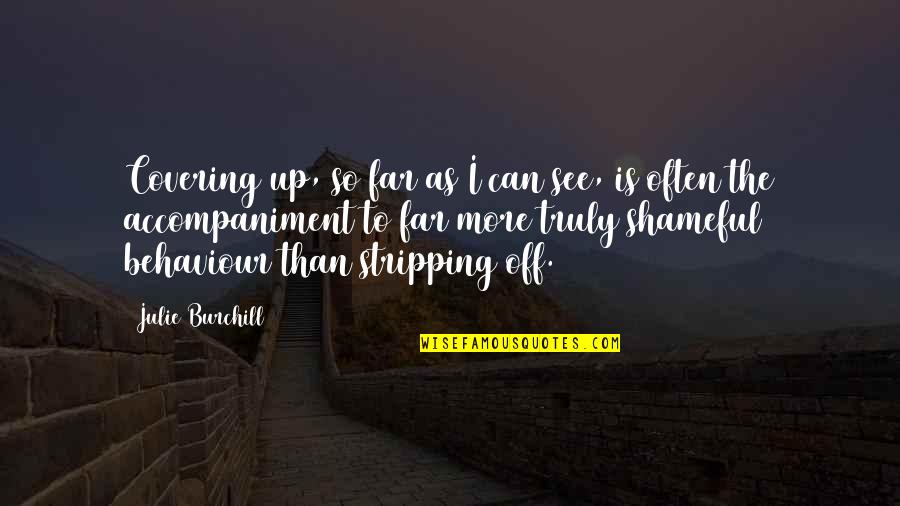 The Covering Quotes By Julie Burchill: Covering up, so far as I can see,