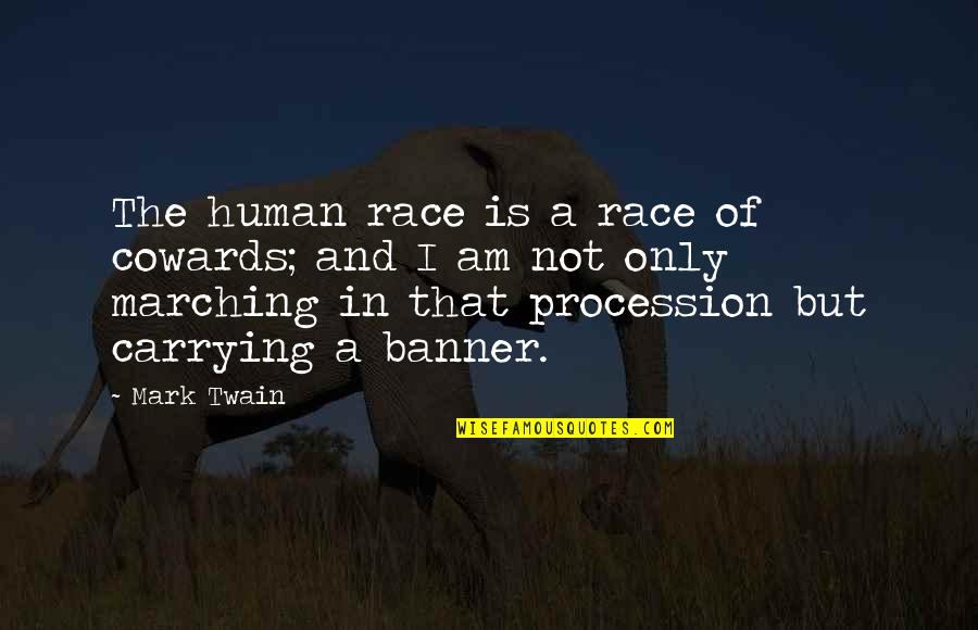 The Cowards Quotes By Mark Twain: The human race is a race of cowards; The Cowards Quotes By Mark Twain: The human race is a race of cowards;