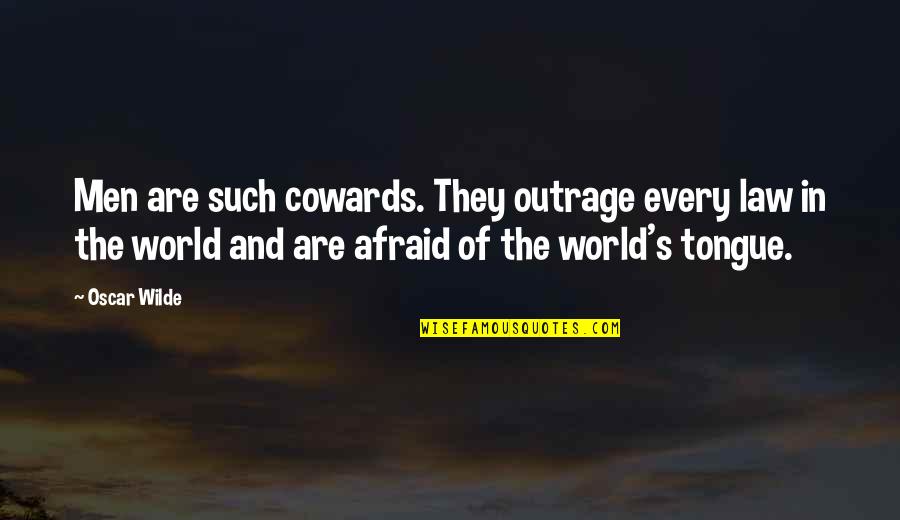 The Cowards Quotes By Oscar Wilde: Men are such cowards. They outrage every law The Cowards Quotes By Oscar Wilde: Men are such cowards. They outrage every law