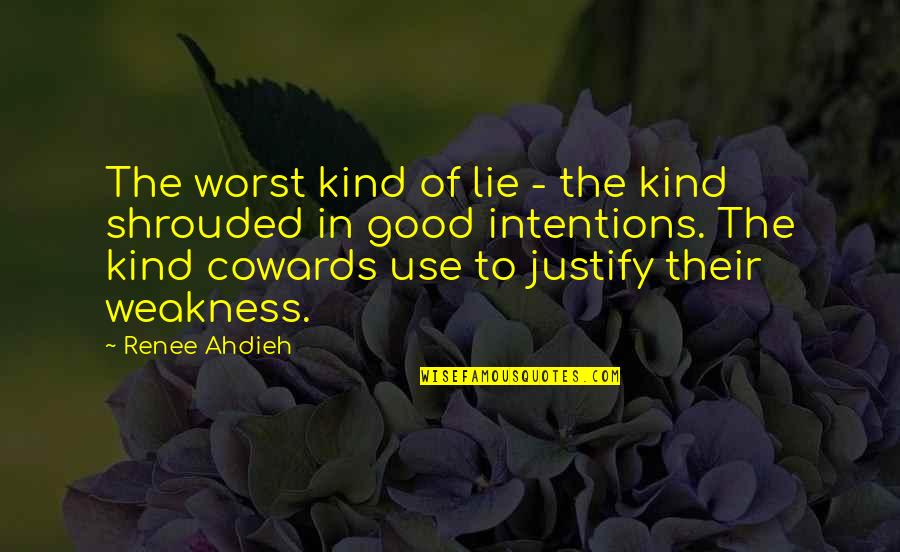 The Cowards Quotes By Renee Ahdieh: The worst kind of lie - the kind The Cowards Quotes By Renee Ahdieh: The worst kind of lie - the kind