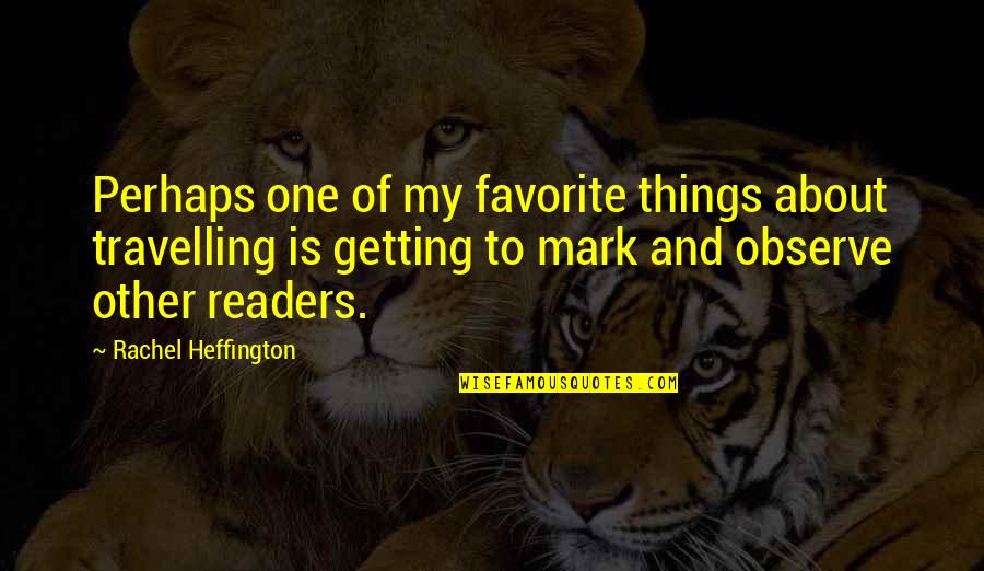 The Cowboy Way Of Life Quotes By Rachel Heffington: Perhaps one of my favorite things about travelling The Cowboy Way Of Life Quotes By Rachel Heffington: Perhaps one of my favorite things about travelling