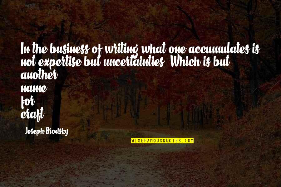 The Craft Of Writing Quotes By Joseph Brodsky: In the business of writing what one accumulates